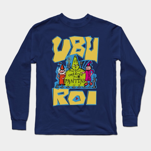 Ubu Roi by Alfred Jarry Long Sleeve T-Shirt by Exile Kings 